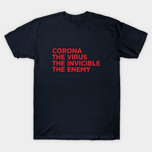 Corona The Virus The Invicible The Enemy T-Shirt